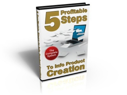 Product picture 5 Profitable Steps To Info Product Creation!